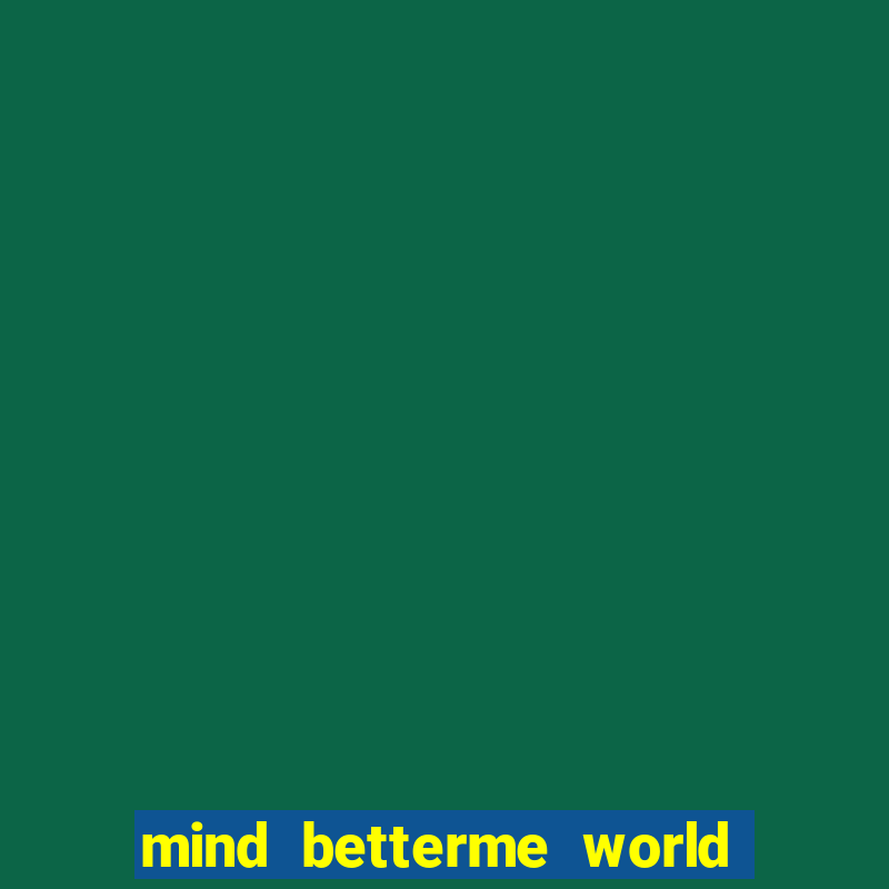 mind betterme world childhood enlace