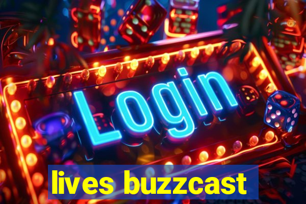 lives buzzcast