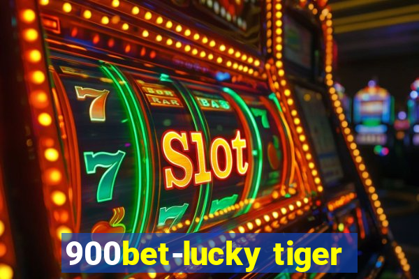 900bet-lucky tiger