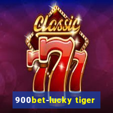 900bet-lucky tiger