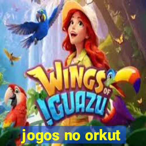 jogos no orkut