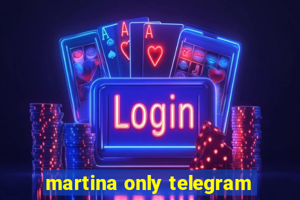 martina only telegram