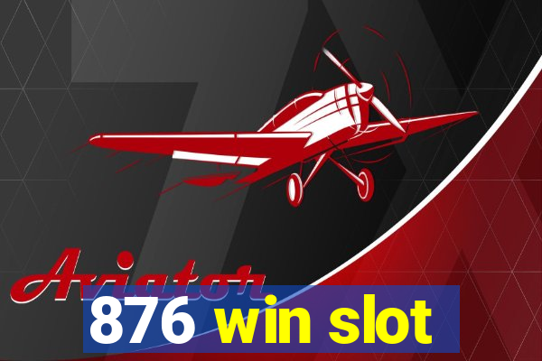 876 win slot