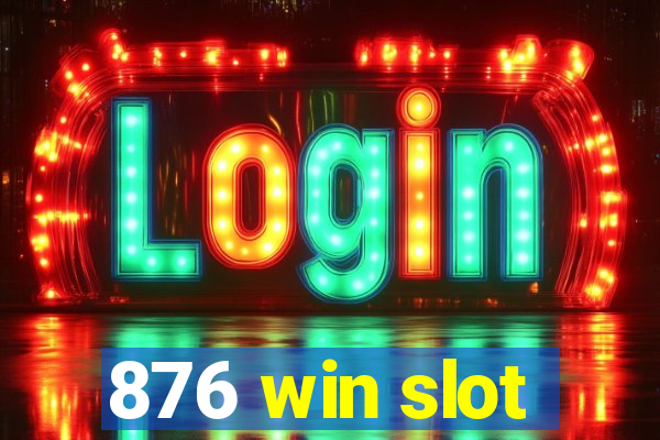 876 win slot