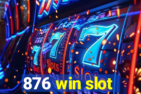 876 win slot