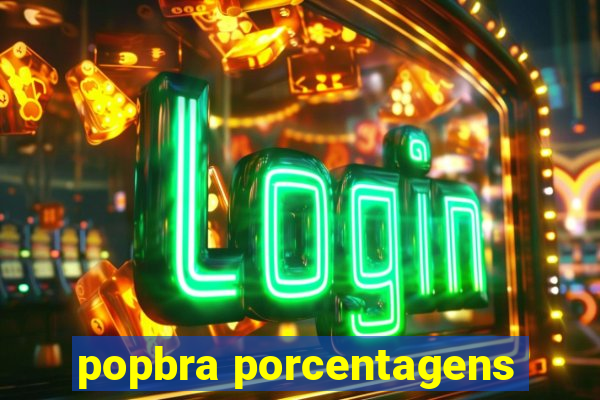 popbra porcentagens