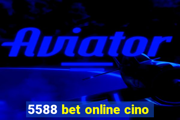 5588 bet online cino