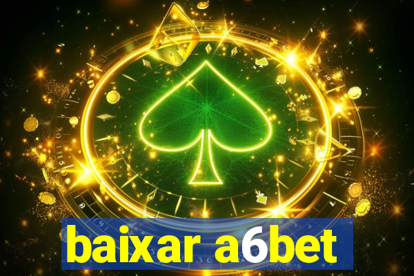 baixar a6bet