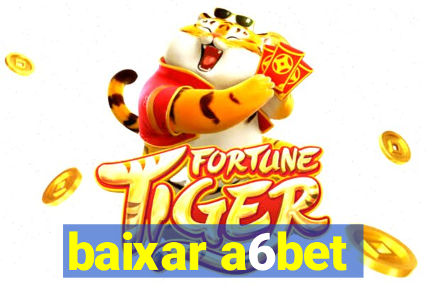 baixar a6bet