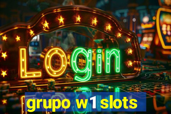 grupo w1 slots