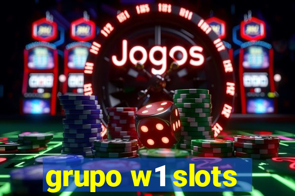 grupo w1 slots