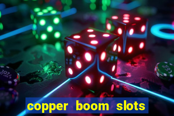 copper boom slots paga mesmo