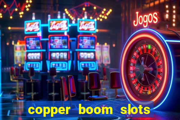 copper boom slots paga mesmo