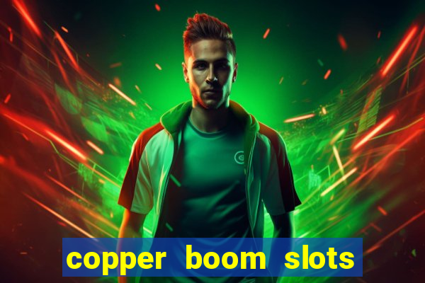 copper boom slots paga mesmo