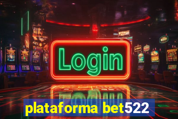 plataforma bet522