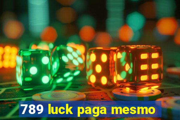 789 luck paga mesmo