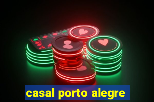 casal porto alegre