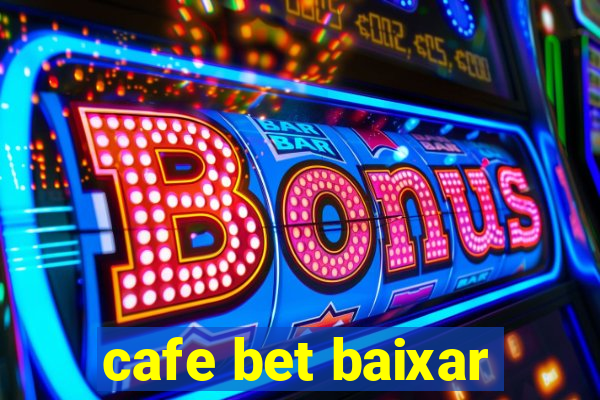 cafe bet baixar