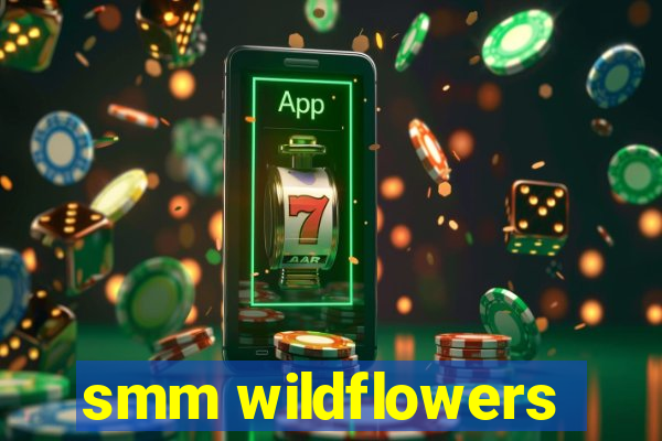 smm wildflowers