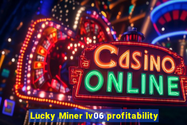 Lucky Miner lv06 profitability