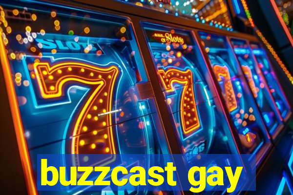 buzzcast gay