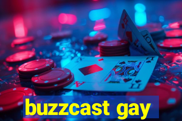 buzzcast gay