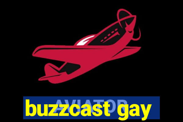 buzzcast gay