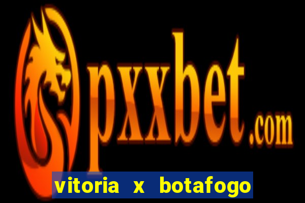 vitoria x botafogo sp futemax