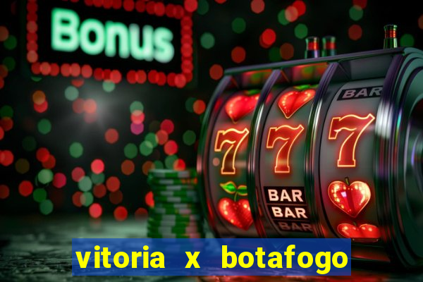 vitoria x botafogo sp futemax