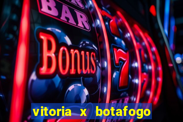 vitoria x botafogo sp futemax