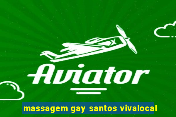 massagem gay santos vivalocal