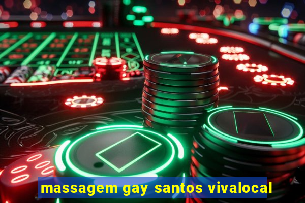 massagem gay santos vivalocal