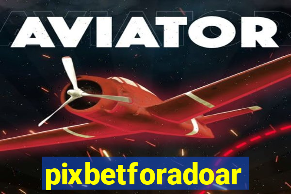 pixbetforadoar