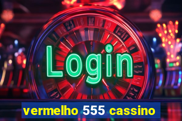 vermelho 555 cassino