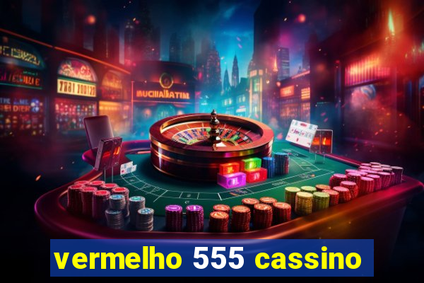 vermelho 555 cassino