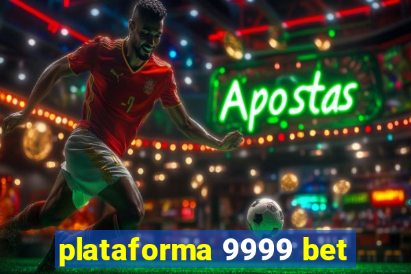 plataforma 9999 bet