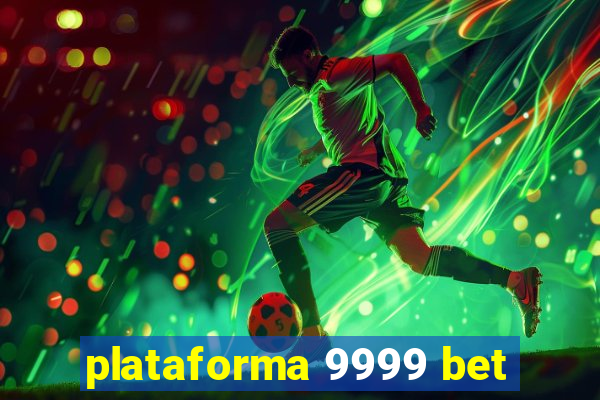 plataforma 9999 bet