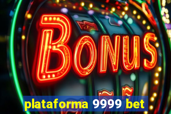 plataforma 9999 bet