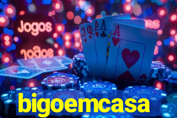 bigoemcasa