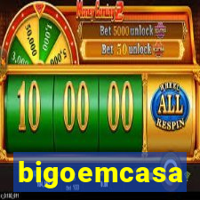 bigoemcasa