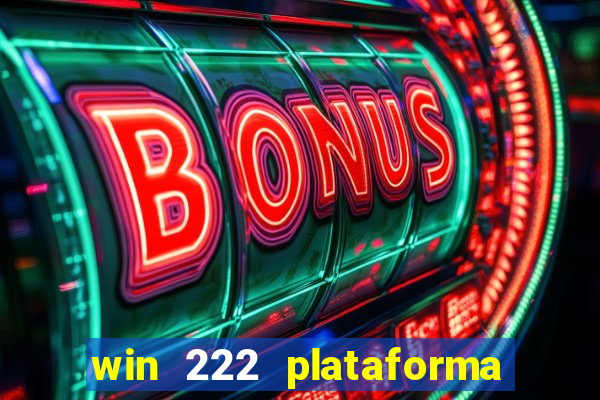 win 222 plataforma de jogos