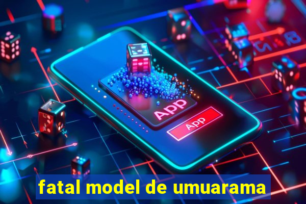 fatal model de umuarama