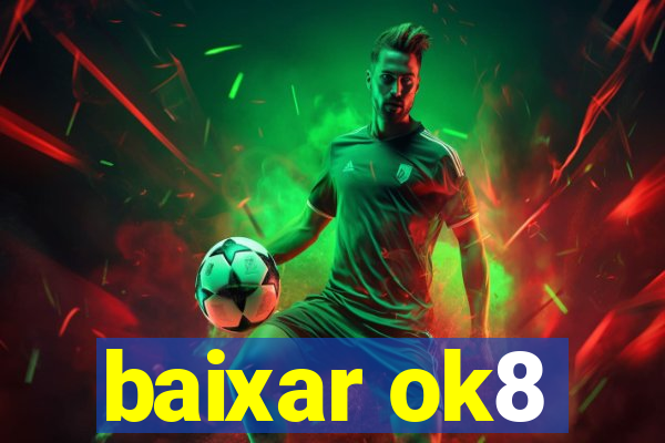 baixar ok8