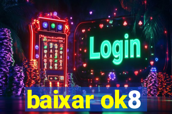 baixar ok8