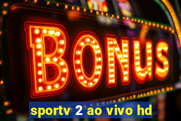 sportv 2 ao vivo hd