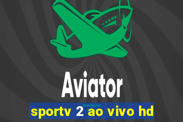 sportv 2 ao vivo hd