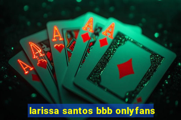 larissa santos bbb onlyfans