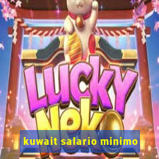 kuwait salario minimo