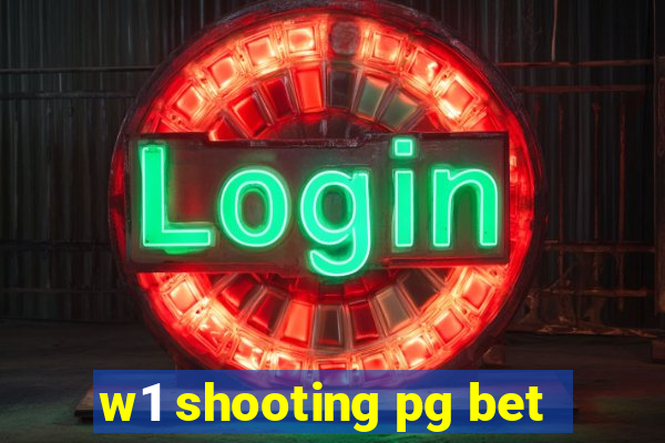 w1 shooting pg bet