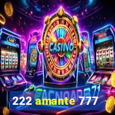 222 amante 777